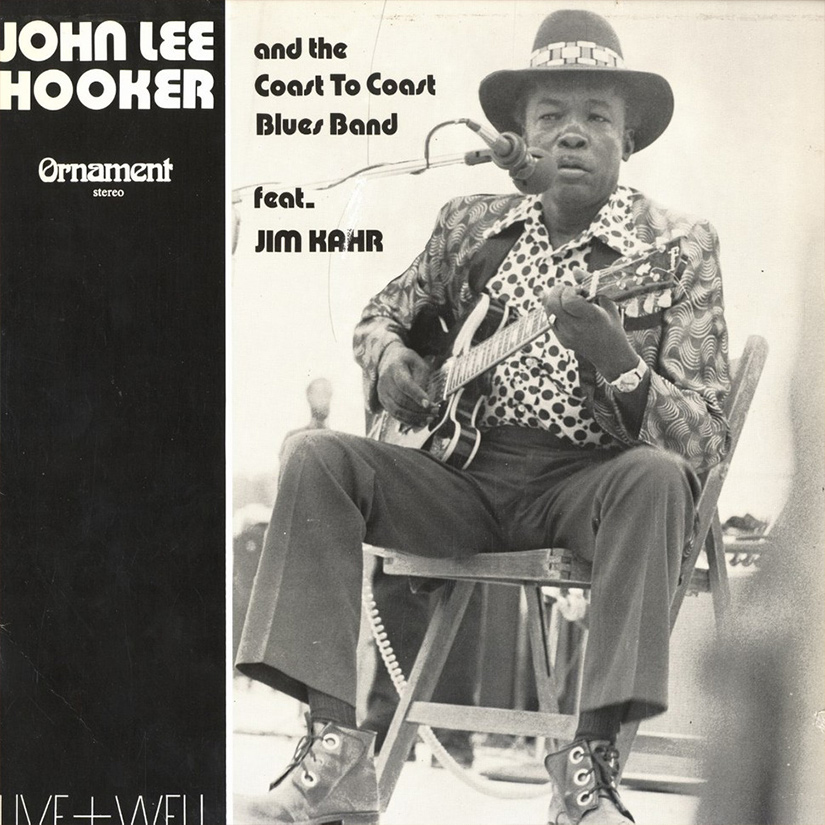 Live+Well ‎- John Lee Hooker And The Coast To Coast Blues Band Feat. Jim Kahr