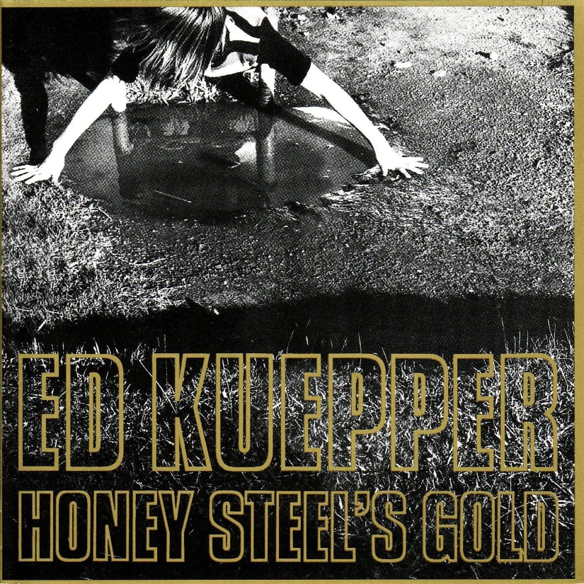 Ed Kuepper - Honey Steel's Gold